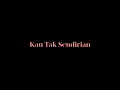 Download Lagu Aarrynt - Kau Tak Sendirian (Official Lyric Video)