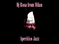 Lagu DJ Rosa from Milan - Aperitivo Jazz