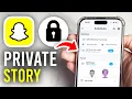 How To Create A Private Story On Snapchat - Full Guide