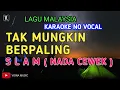 Download Lagu Tak Mungkin Berpaling Karaoke ( Nada Cewek ) | Kumpulan Slam_tanpa vokal+lirik berjalan