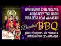 Download Lagu Eedan KARYA AGUNG NGENTEG LINGGIH 23/05/25 - BONDRES BBQ - Nyanggra Abulan 7 Rahina - Wanasari