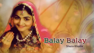 Download Shazia Khushk || Balay Balay || Pakistani Regional Song || Old Song MP3