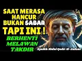 Lagu INILAH TAUHID TERTINGGI‼️Rahasia Allah Saat Hidup Terasa Hancur | Syaikh Abdul Qodir al-Jailani
