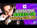 GUESS THE STRAY KIDS SONGS BY SPEED-UP MV 🔥| STRAY KIDS QUIZ