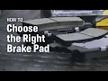 How to Choose The Right Brake Pad