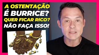 OSTENTAÇÃO É SINAL DE POBREZA | Ostentação é burrice? Motivos porque Ricos NUNCA Ostentam