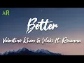 Download Lagu Better - Valentino Khan \u0026 Wuki ft. Roxanna (lyrics)