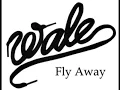 Wale - Fly Away