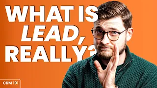 What is Lead Management CRM 101 Do you really need it