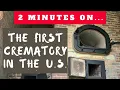 Where Was the First Crematory in America Just Give Me 2 Minutes
