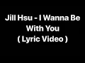 Download Lagu Jill Hsu - I wanna be with you