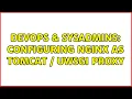 DevOps SysAdmins Configuring nginx as tomcat uWSGI proxy 2 Solutions