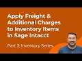 Apply Freight Additional Charges to Inventory Items in Sage Intacct Inventory Series Part 3