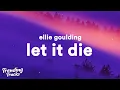 Download Lagu Ellie Goulding - Let It Die (Lyrics)