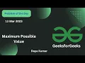 13 March 2023 Maximum possibleValue Java GFG - Problem of the day POTD