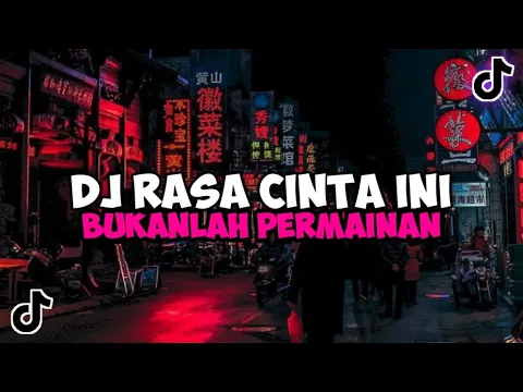 Download MP3 DJ RASA CINTA INI BUKANLAH PERMAINAN VIRAL TIKTOK YANG KALIAN CARI