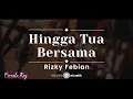 Download Lagu Hingga Tua Bersama – Rizky Febian (KARAOKE AKUSTIK - FEMALE KEY)