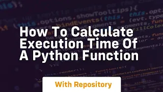 How to calculate execution time of a python function