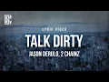 Download Lagu Jason Derulo feat. 2 Chainz - Talk Dirty | Lyrics