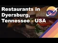 Restaurants in Dyersburg Tennessee - USA