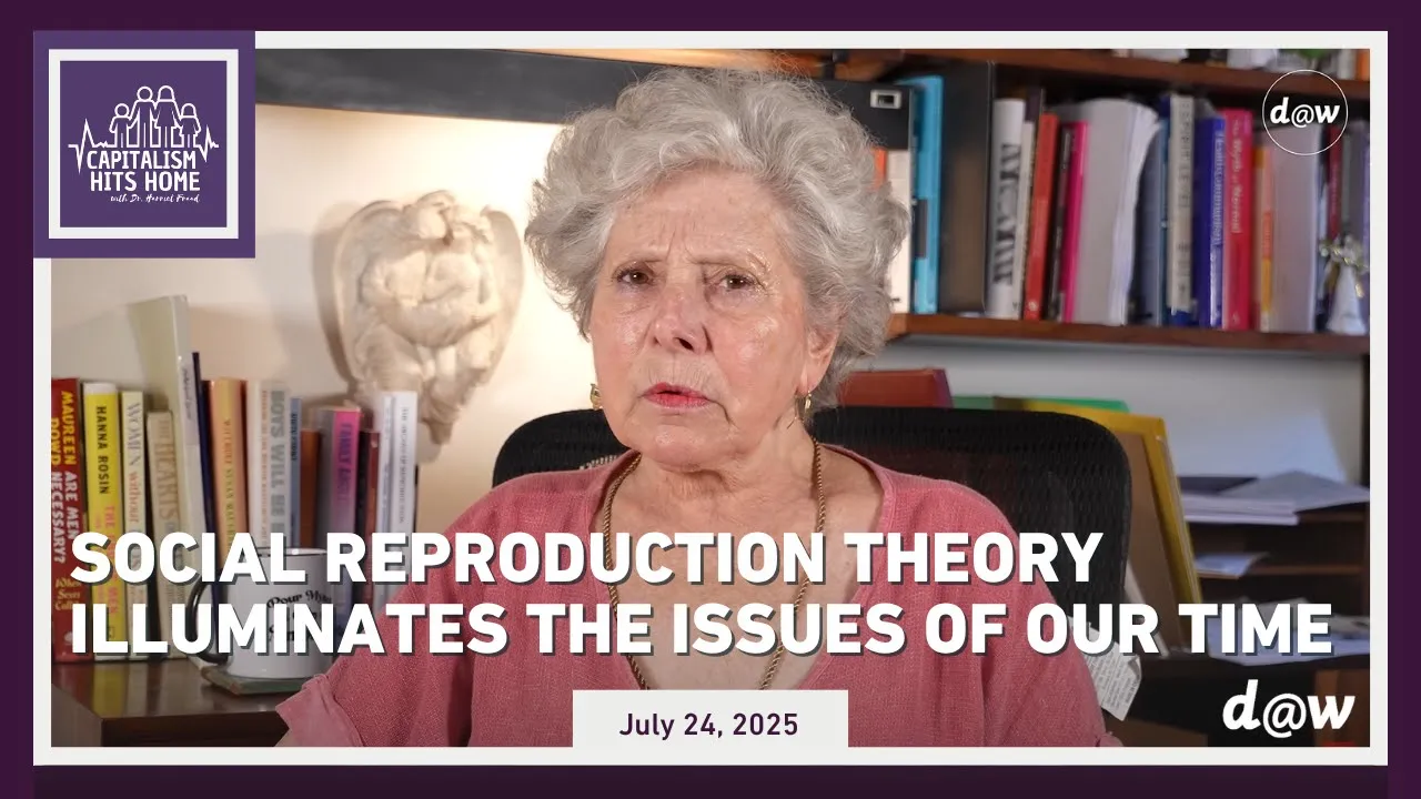 Capitalism Hits Home: Social Reproduction Theory Illuminates the Issues of Our Time