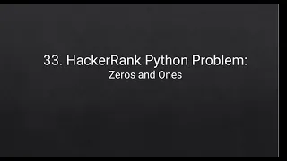 33 HackerRank Python Problem Zeros and Ones