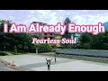 Download Lagu I Am Already Enough song by #fearlesssoul #motivationalsongs #powerfulsongs