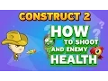 HOW TO SHOOT AND ENEMY HEALTH CONSTRUCT 2 TUTORIAL FOR BEGINNERS