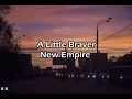 Download Lagu [With Lyrics] New Empire - A Little Braver (1 Hour)  | Uncontrollably Fond OST