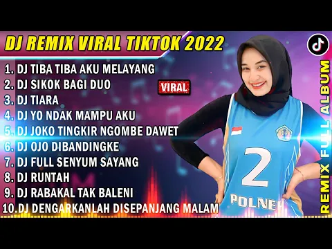 DJ TIKTOK TERBARU 2022 DJ TIBA TIBA AKU MELAYANG TIKTOK VIRAL REMIX FULL BASS TERBARU 2022