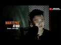 Download Lagu Mantepke atimu ( cover - om Willy )