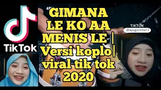 Download GIMANA LE KO AA MANIS LE|  versi koplo viral tiktok 2020 MP3