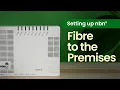 How to set up nbn Fibre to the Premises FTTP connection