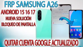 FRP SAMSUNG A26 QUITAR CUENTA GOOGLE METODO ACTUALIZADO EXYNOS A266 BIEN EXPLICADO ANDROID 15 16 17
