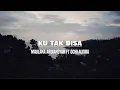 Download Lagu Maulana Ardiansyah Ft. Ochi Alvira - Ku Tak Bisa (Lirik)