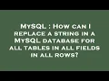 MySQL How can I replace a string in a MySQL database for all tables in all fields in all rows