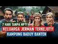 Lagu 7 HARI TANPA HP?! KELUARGA JERMAN TERKEJUTKAMPUNG ADAT BADUY BANTEN TANPA TEKNOLOGI