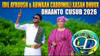 dhaanto cusub aroos idil ayruush u0026 abwaan cabdiwali xasan dhuux muqaalo hore 2026