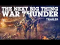 The Next Big Thing for War Thunder Trailer