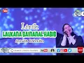 Download Lagu Lirik Laukana bainanal habib Annisa Rahman