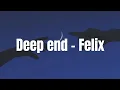 Download Lagu Stray Kids (Felix) - 'Deep end' Lyrics