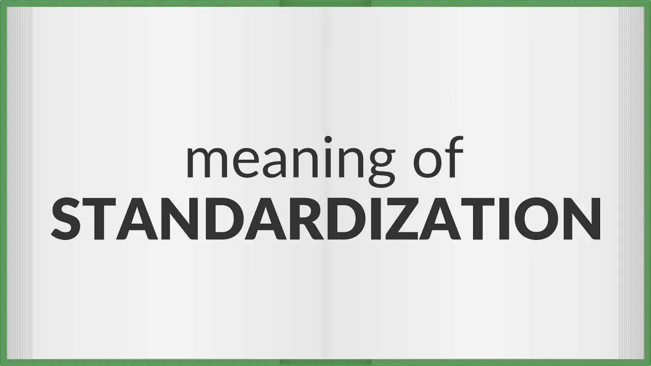 Standardization | meaning of Standardization