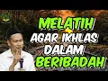 Download Lagu Melatih Agar Ikhlas dalam Beribadah - Gus Baha