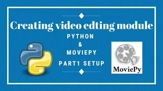 Making editing module using Python and Moviepy Part 1