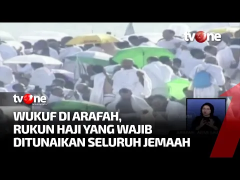 Wukuf, Rukun Haji yang Wajib Ditunaikan Seluruh Jemaah