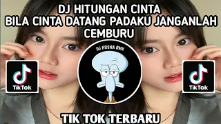 Download DJ HITUNGAN CINTA - BILA ADA CINTA DATANG PADAKU JANGANLAH CEMBURU TIK TOK TERBARU MP3