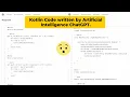 Kotlin Code written by Artificial Intelligence ChatGPT Watch at speed 1 5 or 2x
