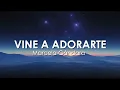 Vine a Adorarte - Marcela Gandara (Letra)