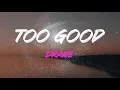 Drake - Too Good Lyrics | I Just Don't Understand It