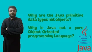 Why are the Java primitive data types not objects Why is Java not a pure OOPs Language
